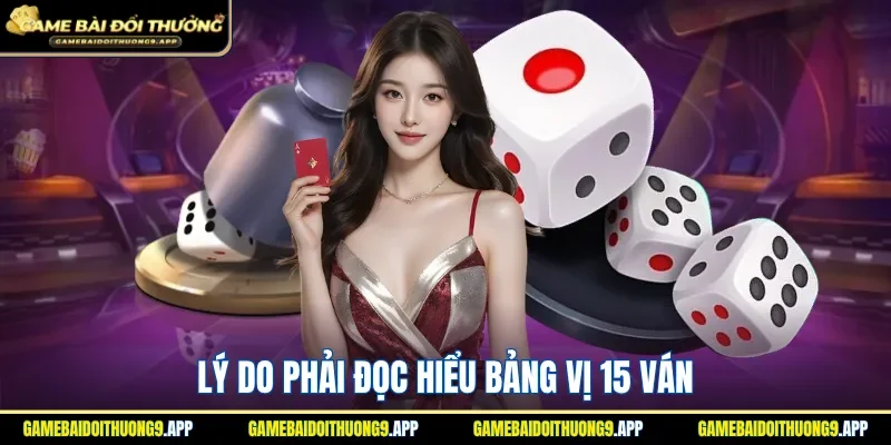 Tầm quan trọng cần phải đọc hiểu bảng vị 15 ván