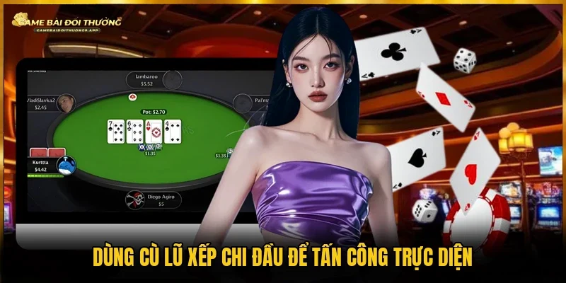 Cách xếp chi đầu Mậu binh bằng Cù lù phù hợp để so bài trực diện