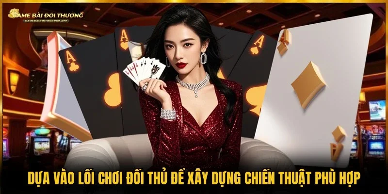 Quan sát đối thủ để lựa chọn chiến thuật phù hợp từng tình huống